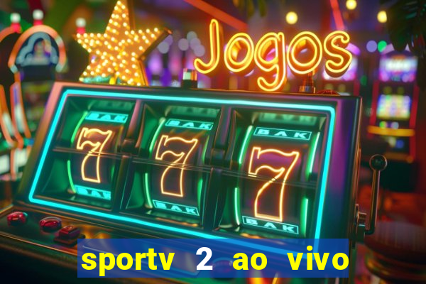 sportv 2 ao vivo mega canais